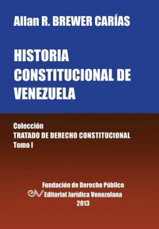 Kniha Historia Constitucional de Venezuela. Coleccion Tratado de Derecho Constitucional, Tomo I Allan R Brewer-Carias