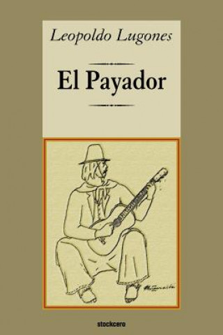 Kniha Payador Leopoldo Lugones