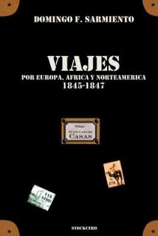 Carte Viajes Por Europa, Africa Y Norte America -1845/1847 Domingo Faustino Sarmiento