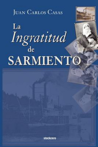 Carte Ingratitud De Sarmiento Juan Carlos Casas