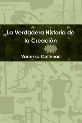 Carte Verdadera Historia de la Creacion Vanessa Coltrinari