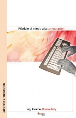 Kniha Pierdale el Miedo a la Computacion Ricardo Alonso Raby