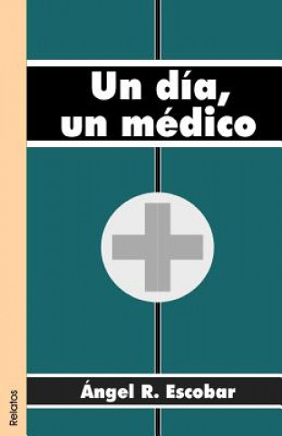 Knjiga Dia, Un Medico Angel R Escobar
