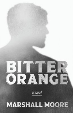 Kniha Bitter Orange Marshall Moore