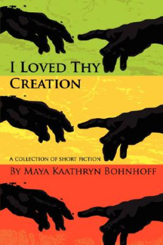Kniha I Loved Thy Creation M K Bohnhoff