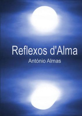 Könyv Reflexos d'Alma Antonio Almas