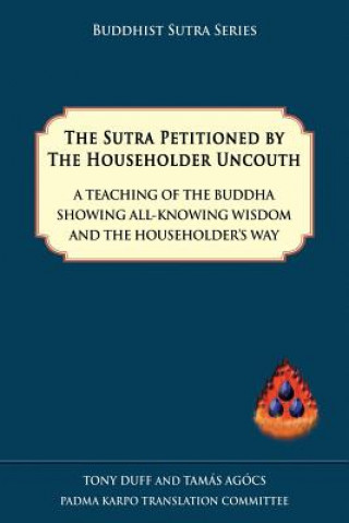 Kniha Sutra Petitioned by the Householder Uncouth Tamas Agocs