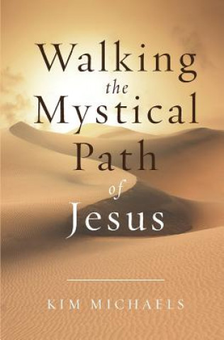 Książka Walking the Mystical Path of Jesus Kim Michaels