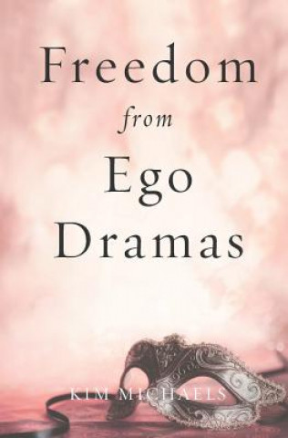 Kniha Freedom from Ego Dramas Kim Michaels