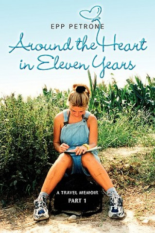 Könyv Around the Heart in Eleven Years Petrone Epp Petrone