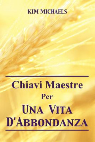 Книга Chiavi Maestre Per Una Vita D'Abbondanza Kim Michaels