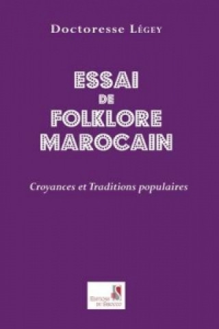 Książka Essai de Folklore Marcain. Croyances Et Traditions Populaires Doctoresse Legey