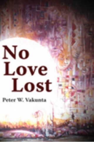 Knjiga No Love Lost Peter Wuteh Vakunta