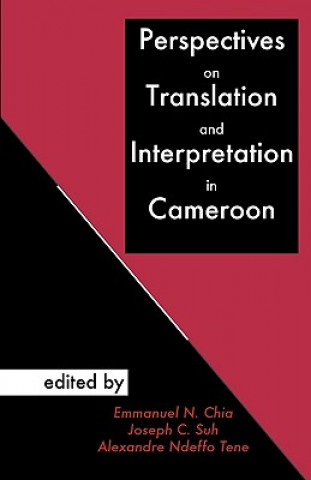 Book Perspectives on Translation and Interpretation in Cameroon Emmanuel N. Chia