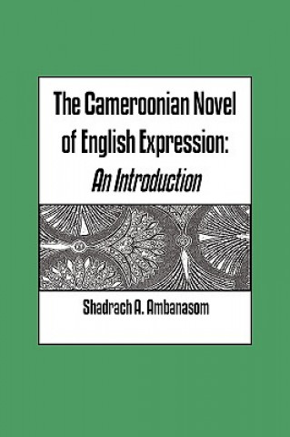 Knjiga Cameroonian Novel of English Expression Shadrach A. Ambanasom
