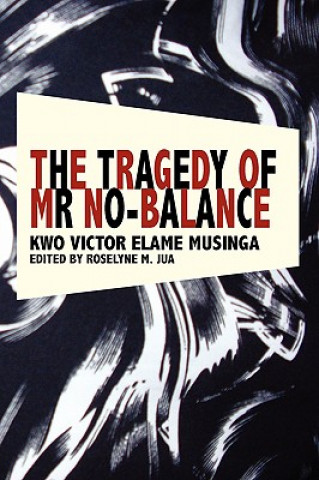 Kniha Tragedy of Mr No Balance Kwo Victor Elame Musinga