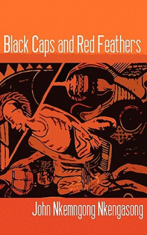 Книга Black Caps and Red Feathers Nkemngong Nkengasong