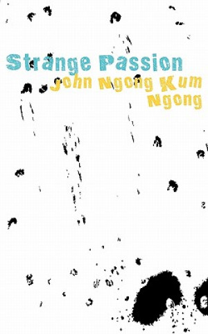 Könyv Strange Passion Kum Ngong