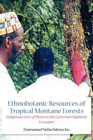 Kniha Ethnobotanic Resources of Tropical Montane Forests Neba Ndenecho