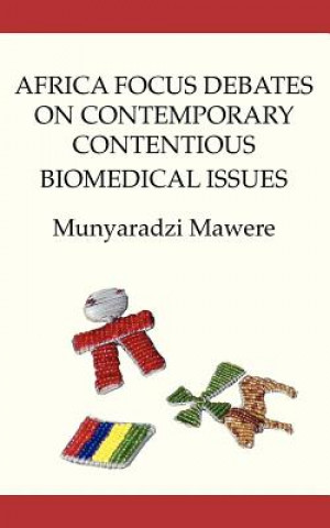 Książka Africa Focus Debates on Contemporary Contentious Biomedical Issues Munyaradzi Mawere