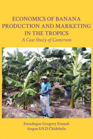 Книга Economics of Banana Production and Marketing in the Tropics. A Case Study of Cameroon Angus S.N.D Chidebelu