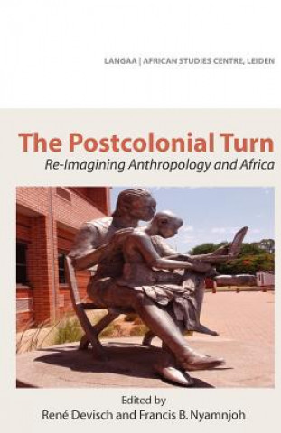 Kniha Postcolonial Turn. Re-Imagining Anthropology and Africa Rene Devisch