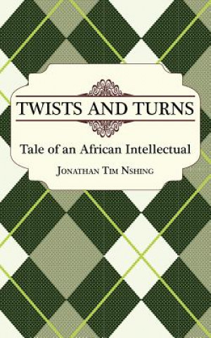 Carte Twists and Turns. Tale of an African Intellectual Jonathan Tim Nshing