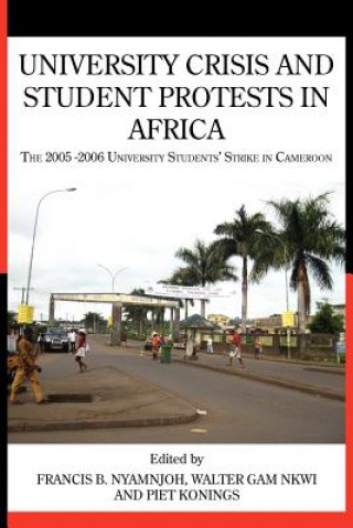 Carte University Crisis and Student Protests in Africa. The 2005 -2006 University Students' Strike in Cameroon Piet Konings