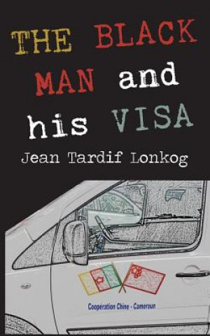 Livre Black Man and His Visa Jean Tardif Lonkog