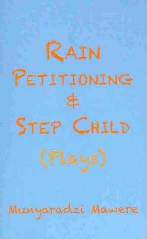 Könyv Rain Petitioning and Step Child Munyaradzi Mawere
