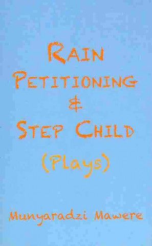 Knjiga Rain Petitioning and Step Child Munyaradzi Mawere