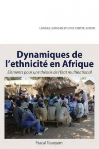 Kniha Dynamiques de L'Ethnicite En Afrique. Elements Pour Une Theorie de L'Etat Multinational Pascal Touoyem