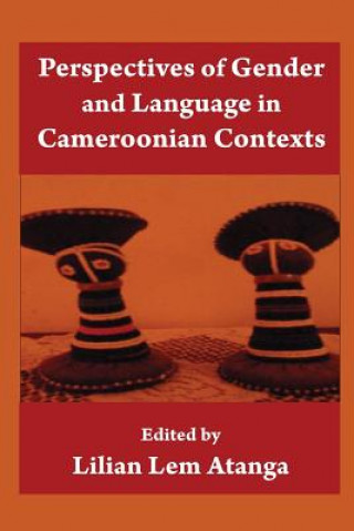 Kniha Perspectives Of Gender And Language In Cameroonian Contexts Lilian Lem Atanga