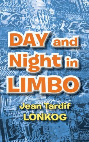 Könyv Day and Night in Limbo Jean Tardif Lonkog