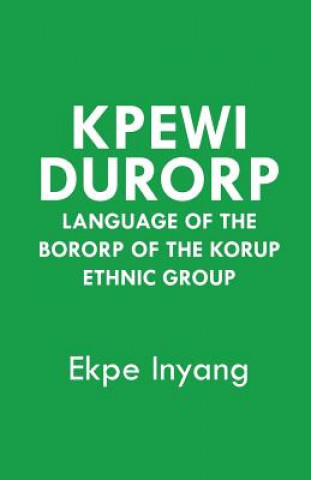 Buch Kpewi Durorp. Language of the Bororp of the Korup ethnic group Ekpe Inyang