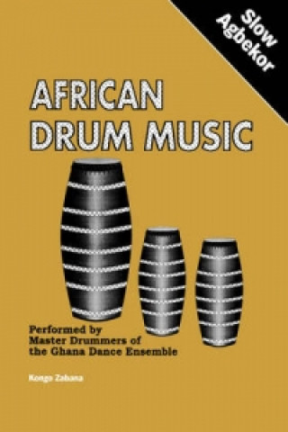 Книга African Drum Music - Slow Agbekor Kongo Zabana