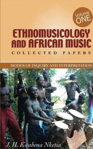 Kniha Ethnomusicology and African Music J. H. Kwabena Nketia