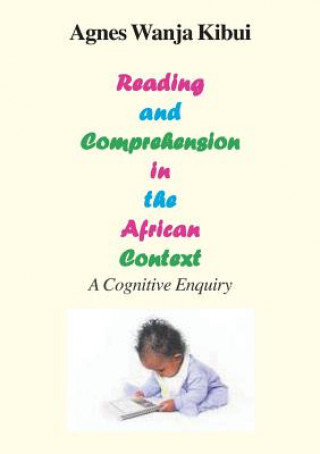 Kniha Reading and Comprehension in the African Context. a Cognitive Enquiry Agnes Wanja Kibui