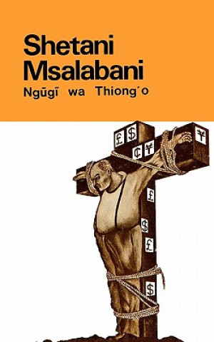 Kniha Shetani Msalabani Ngugi Wa Thiong'o