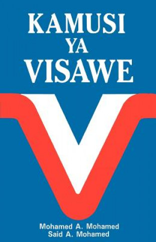 Kniha Kamusi YA Visawe/Swahili Dictionary of Synonyms = Swahili Dictionary of Synonyms = Swahili Dictionary of Synonyms Mohamed a Mohamed