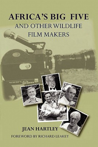 Książka Africa's Big Five and Other Wildlife Filmmakers. A Centenary of Wildlife Filming in Kenya Jean (University of Warwick) Hartley