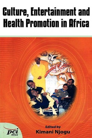 Kniha Culture, Entertainment and Health Promotion in Africa Kimani Njogu