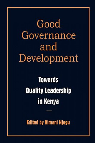Kniha Governance and Development. Toward Quality Leadership in Kenya Kimani Njogu