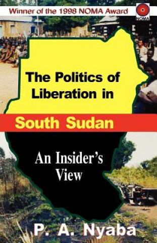 Kniha Politics of Liberation in South Sudan Peter Adwok Nyaba