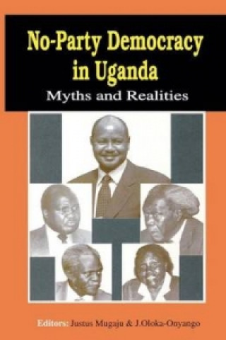 Kniha No-Party Democracy in Uganda. Myths and Realities Justus Mugaju