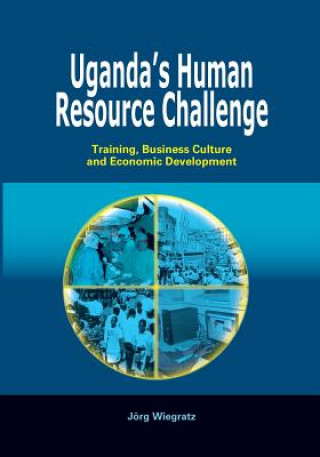 Carte Uganda's Human Resource Challenge. Training, Business Culture and Economic Development Jorg Wiegratz