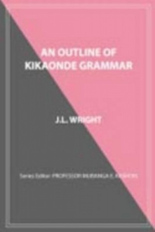 Kniha Outline of Kikaonde Grammar J. L. Wright