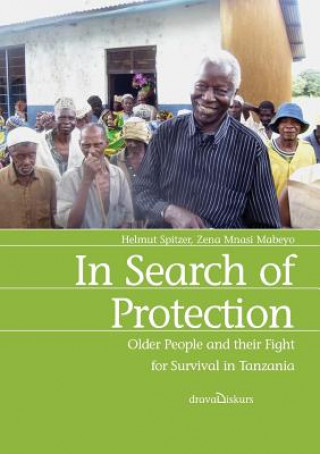 Carte In Search of Protection. Older People and their Fight for Survival in Tanzania Zena Mnasi Mabeyo