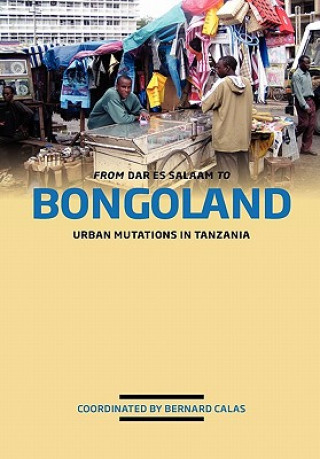 Kniha From Dar Es Salaam to Bongoland Bernard Calas