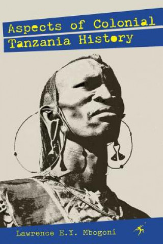 Carte Aspects of Colonial Tanzania History Lawrence E.Y. Mbogoni